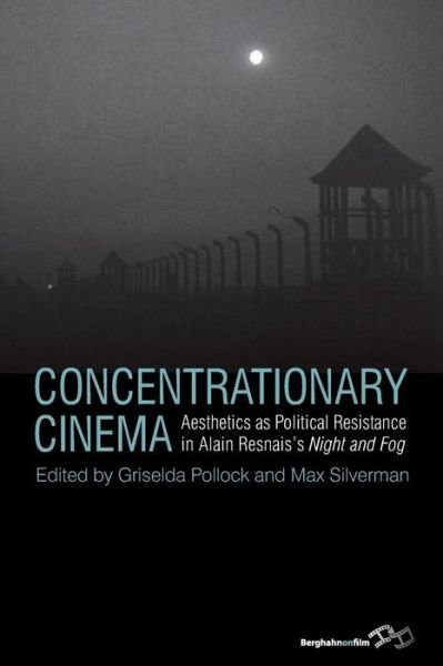 Cover for Griselda Pollock · Concentrationary Cinema: Aesthetics as Political Resistance in Alain Resnais's Night and Fog (Pocketbok) (2014)