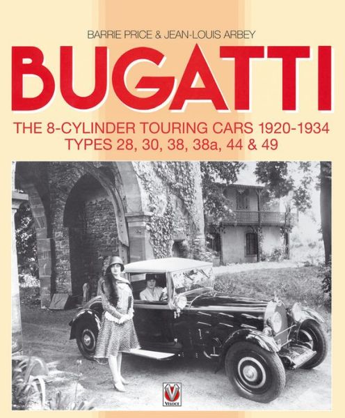 Cover for Barrie Price · Bugatti – the 8-Cylinder Touring Cars 1920-34: The 8-Cylinder Touring Cars 1920-1934 – Types 28, 30, 38, 38a, 44 &amp; 49 (Paperback Book) [2 Revised edition] (2017)