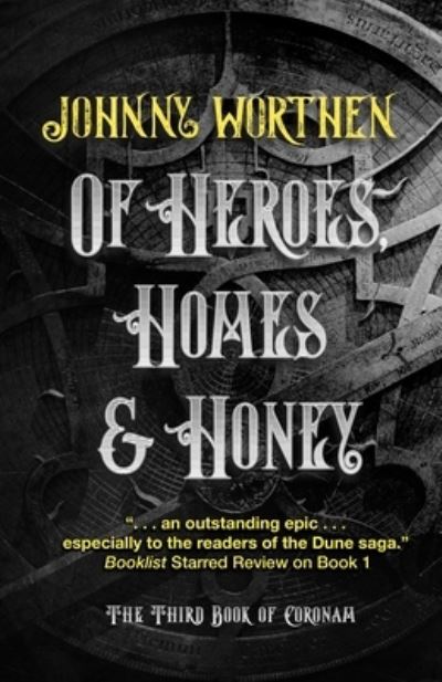 Cover for Johnny Worthen · Of Heroes, Homes and Honey: Coronam Book III - Coronam (Paperback Book) [US paperback edition] (2024)