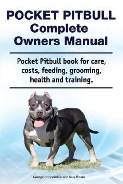 Cover for Asia Moore · Pocket Pitbull Complete Owners Manual. Pocket Pitbull book for care, costs, feeding, grooming, health and training. (Paperback Book) (2019)
