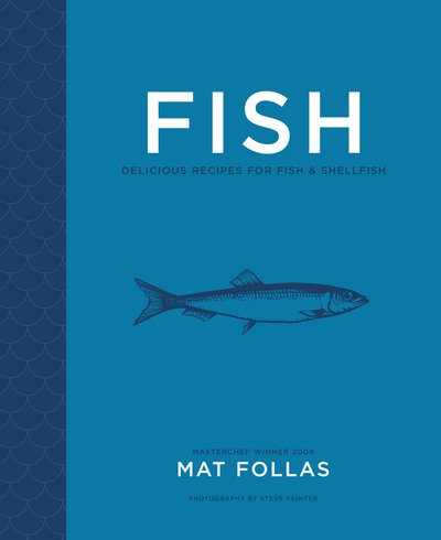 Cover for Mat Follas · Fish: Delicious Recipes for Fish and Shellfish (Innbunden bok) (2020)