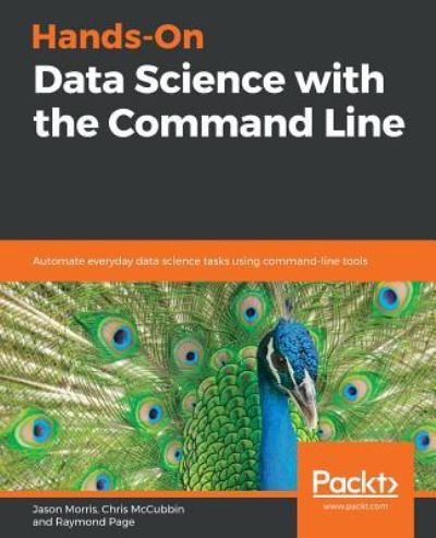 Cover for Jason Morris · Hands-On Data Science with the Command Line: Automate everyday data science tasks using command-line tools (Paperback Book) (2019)