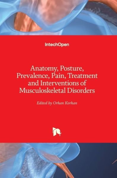 Cover for Orhan Korhan · Anatomy, Posture, Prevalence, Pain, Treatment and Interventions of Musculoskeletal Disorders (Innbunden bok) (2019)