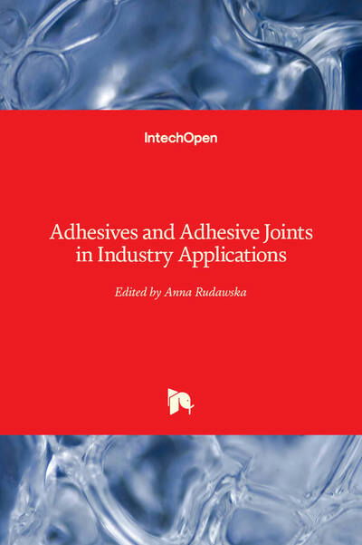 Cover for Anna Rudawska · Adhesives and Adhesive Joints in Industry Applications (Hardcover Book) (2019)