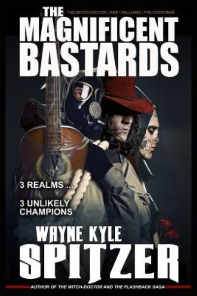 Cover for Wayne Kyle Spitzer · The Magnificent Bastards (Paperback Book) (2018)
