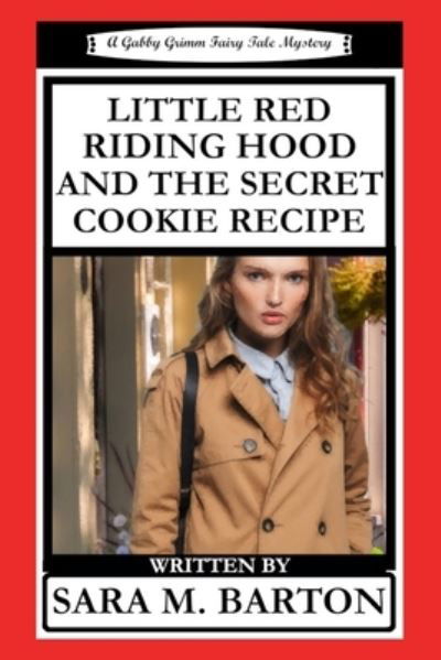Cover for Sara M Barton · Little Red Riding Hood and the Secret Cookie Recipe - Gabby Grimm Fairy Tale Mystery (Paperback Book) (2019)