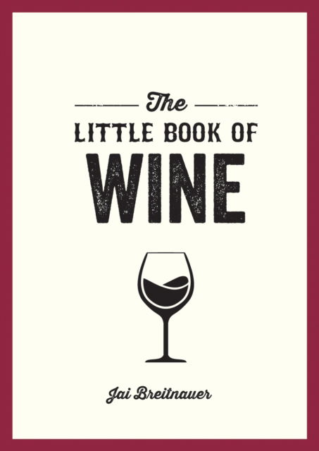 Cover for Jai Breitnauer · The Little Book of Wine: A Pocket Guide to the Wonderful World of Wine Tasting, History, Culture, Trivia and More (Paperback Bog) (2023)