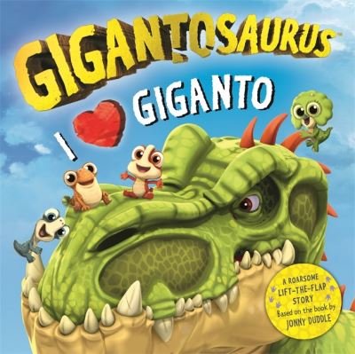 Cover for Cyber Group Studios · Gigantosaurus - I Love Giganto: A lift-the-flap adventure packed with dinosaur love! - Gigantosaurus (Kartonbuch) (2024)