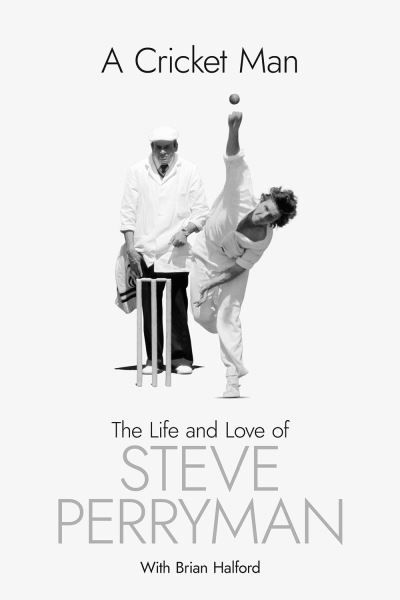 Cover for Steve Perryman · A Cricket Man: The Life and Love of Steve Perryman (Gebundenes Buch) (2024)