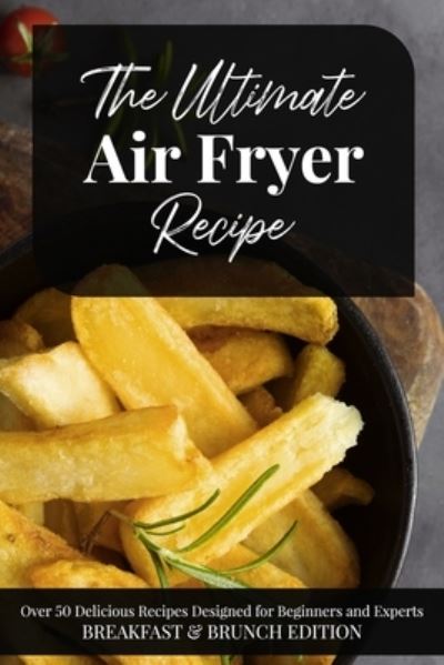 Cover for Miranda Carter · The Ultimate Air Fryer Recipe (Paperback Book) (2021)