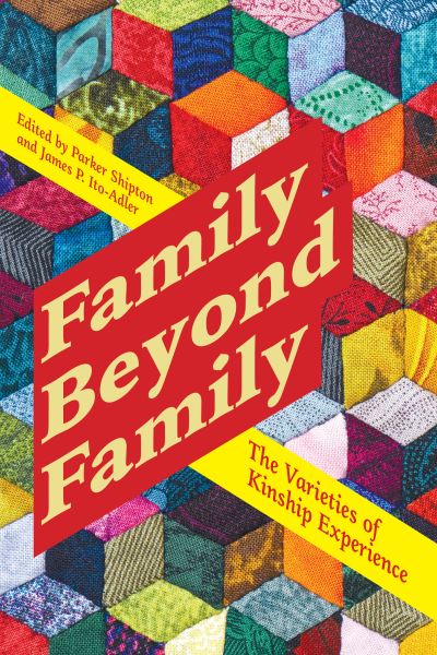 Cover for Family Beyond Family: The Varieties of Kinship Experience (Hardcover Book) (2024)