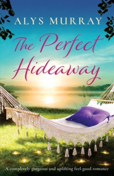 Cover for Alys Murray · The Perfect Hideaway: A completely gorgeous and uplifting feel-good romance - Full Bloom Farm (Paperback Book) (2020)