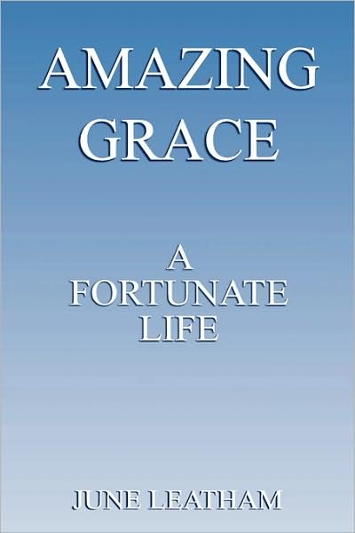 Cover for June Leatham · Amazing Grace: A Fortunate Life (Paperback Book) (2009)