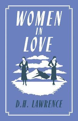 Women in Love: Annotated Edition (Alma Classics Evergreens) - Alma Classics Evergreens - D.H. Lawrence - Livros - Alma Books Ltd - 9781847498984 - 22 de junho de 2023