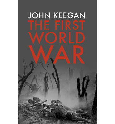 The First World War - John Keegan - Bøker - Vintage Publishing - 9781847922984 - 30. januar 2014