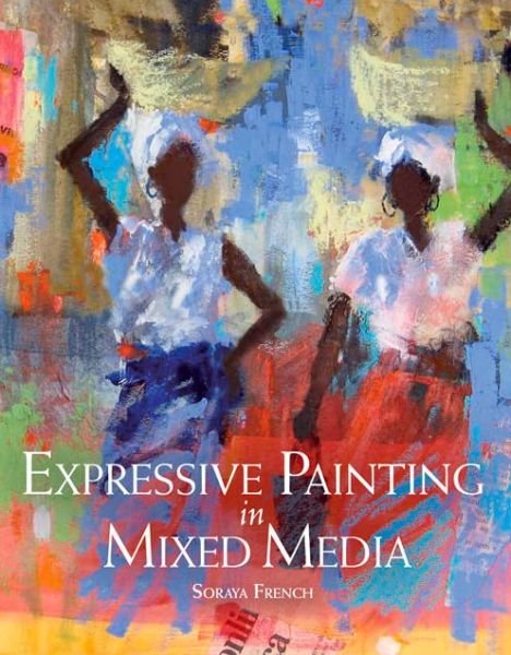 Cover for Soraya French · Expressive Painting in Mixed Media (Paperback Book) (2014)