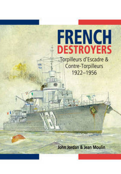 French Destroyers - John Jordan - Książki - Pen & Sword Books Ltd - 9781848321984 - 1 września 2015