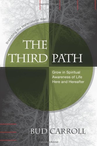Cover for Bud Carroll · The Third Path: Breaching the Materialistic Wall, Grow in Spiritual Awareness of Life Here and Hereafter (Paperback Book) (2013)