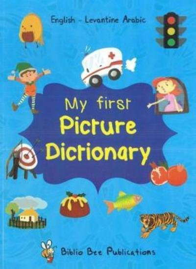 Cover for M Watson · My First Picture Dictionary: English-Levantine Arabic with over 1000 words (Paperback Book) (2018)