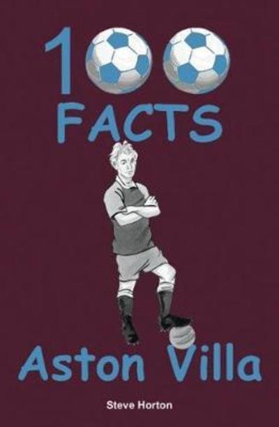 Cover for Steve Horton · Aston Villa - 100 Facts (Paperback Bog) (2018)