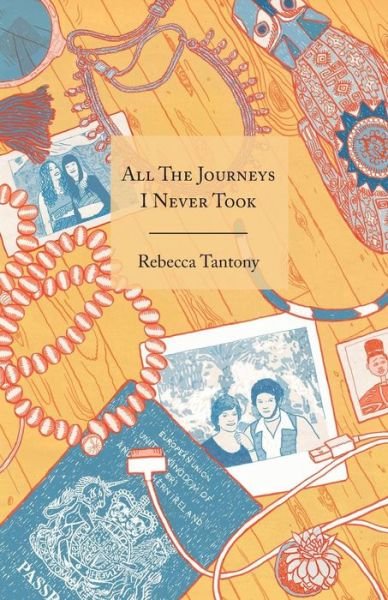 Cover for Rebecca Tantony · All the Journeys I Never Took (Paperback Book) (2017)