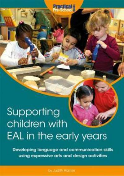 Cover for Judith Harries · Supporting Children with EAL in the Early Years: Developing language and communication skills using expressive arts and design activities - Little Steps (Paperback Book) (2018)