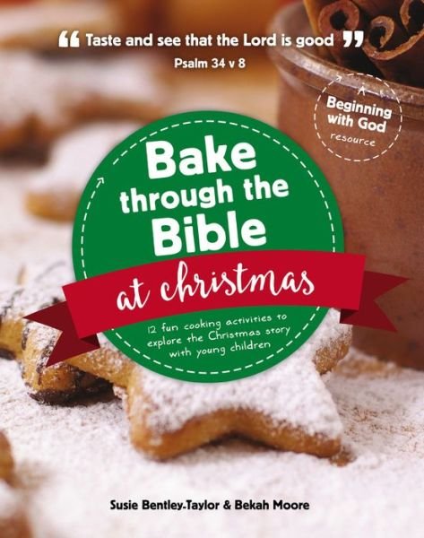 Cover for Susie Bentley-Taylor · Bake through the Bible at Christmas: 12 fun cooking activities to explore the Christmas story - Beginning with God (Paperback Book) (2015)