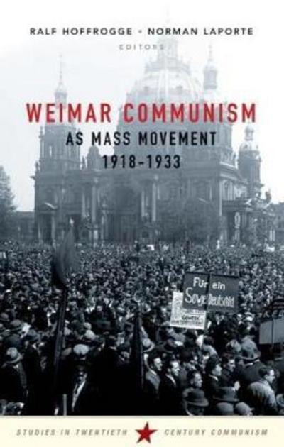 Cover for Weimar Communism as Mass Movement 1918-1933 (Paperback Book) (2017)