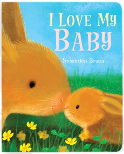 Cover for Sebastien Braun · I Love My Baby (Kartonbuch) (2022)