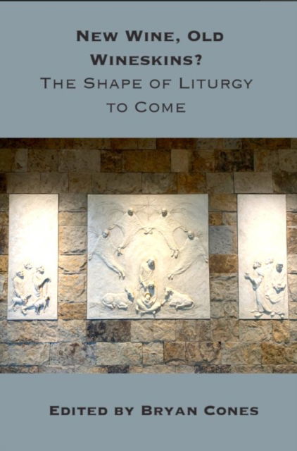 Cover for New Wine, Old Wineskins?: The Shape of Liturgy to Come (Paperback Book) (2025)
