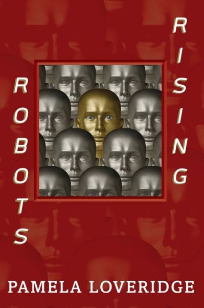 Cover for Pamela Loveridge · Robots Rising (Pocketbok) (2017)