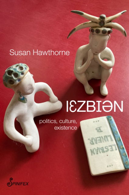 Cover for Susan Hawthorne · Lesbian: Politics, Culture, Existence (Paperback Book) (2024)