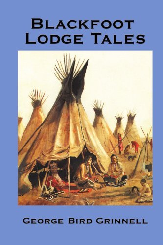 Blackfoot Lodge Tales - George Bird Grinnell - Books - Wilder Publications - 9781934451984 - August 2, 2007