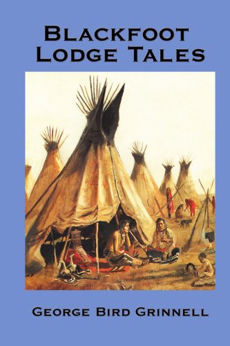 Blackfoot Lodge Tales - George Bird Grinnell - Książki - Wilder Publications - 9781934451984 - 2 sierpnia 2007