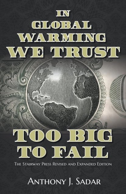 Cover for Anthony Sadar · In Global Warming We Trust: Too Big to Fail (Paperback Book) [2nd edition] (2016)