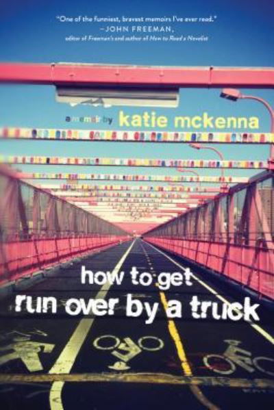 Cover for Katie C McKenna · How to Get Run Over by a Truck (Paperback Book) (2016)