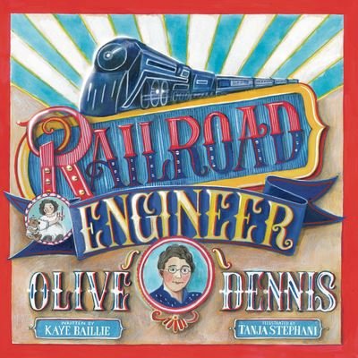 Cover for Kaye Baillie · Railroad Engineer Olive Dennis (Hardcover Book) (2022)