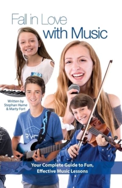 Cover for Marty Fort · Fall in Love with Music: Your Complete Guide to Fun, Effective Music Lessons (Paperback Book) (2021)