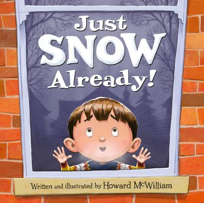 Cover for Howard McWilliam · Just SNOW Already! (Inbunden Bok) (2023)