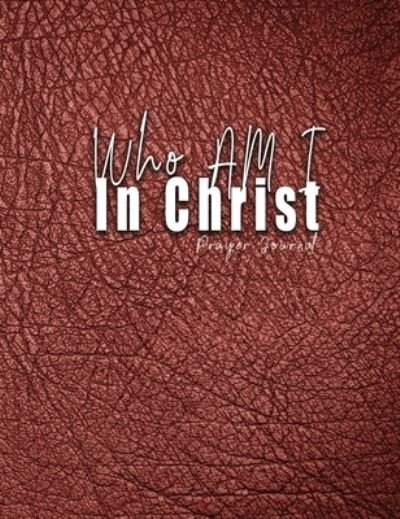Cover for C Orville McLeish · Who Am I In Christ: Prayer Journal (Hardcover Book) (2020)