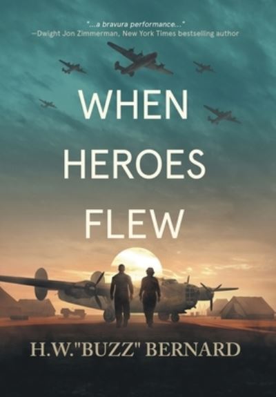 Cover for H.W. &quot;Buzz&quot; Bernard · When Heroes Flew (Hardcover Book) (2020)