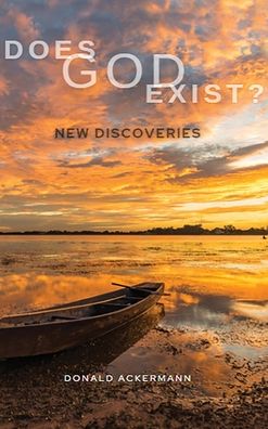 Cover for Donald Ackermann · Does God Exist?: New Discoveries (Hardcover Book) (2021)