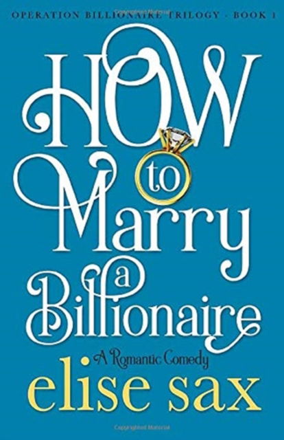 Cover for Elise Sax · How to Marry a Billionaire (Paperback Book) (2017)