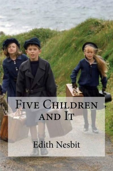 Five Children and It - Edith Nesbit - Książki - Createspace Independent Publishing Platf - 9781973821984 - 22 lipca 2017