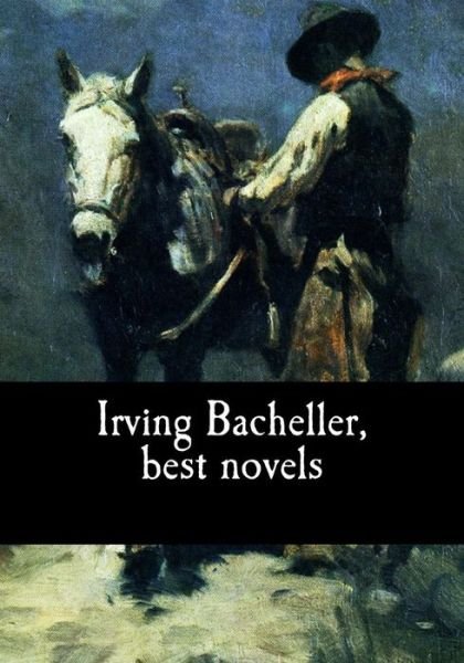 Cover for Irving Bacheller · Irving Bacheller, best novels (Taschenbuch) (2017)