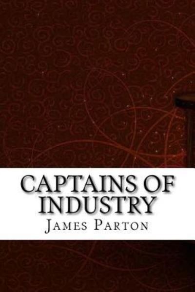 Cover for James Parton · Captains of Industry (Pocketbok) (2017)