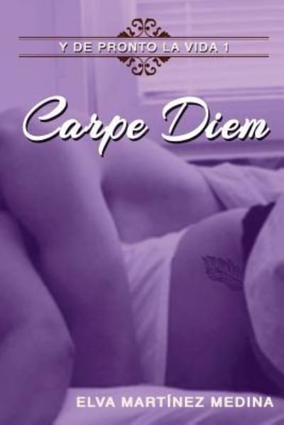 Cover for Elva Martinez · Carpe Diem (Taschenbuch) (2017)
