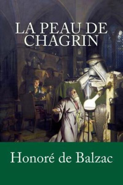 La Peau de chagrin - Honore de Balzac - Książki - Createspace Independent Publishing Platf - 9781979717984 - 13 listopada 2017