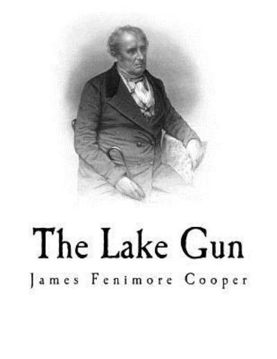Cover for James Fenimore Cooper · The Lake Gun (Pocketbok) (2017)
