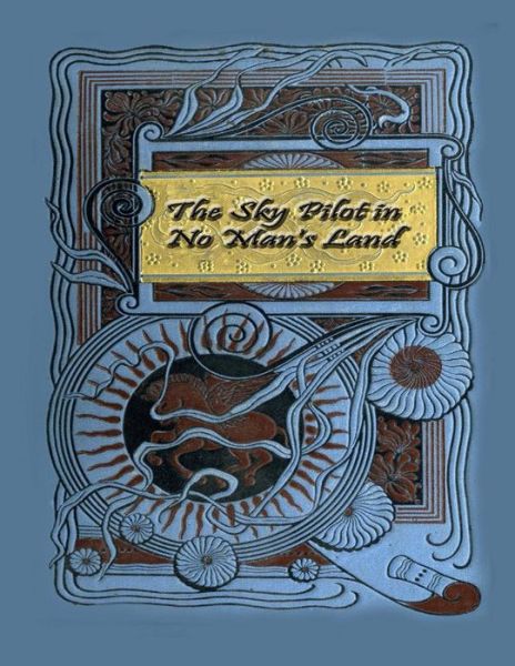 The Sky Pilot in No Man's Land - Ralph Connor - Books - Createspace Independent Publishing Platf - 9781986168984 - March 8, 2018